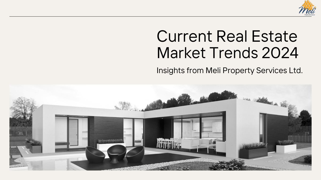 Current Real Estate Market Trends 2024: Insights from Meli Property Services Ltd