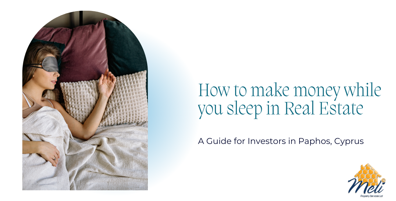 How To Make Money While You Sleep In Real Estate: A Guide For Investors in Paphos, Cyprus