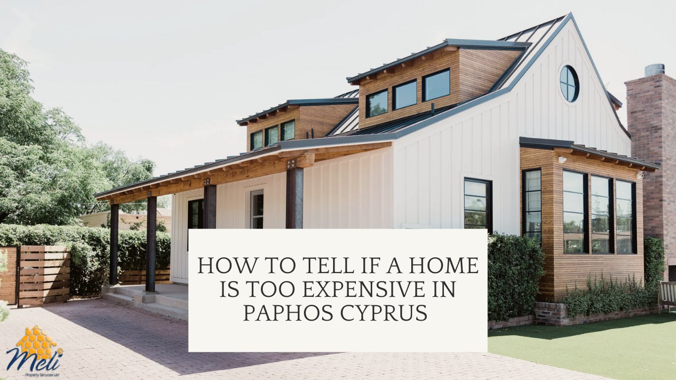 How to tell if a home is too expensive in Paphos, cyprus