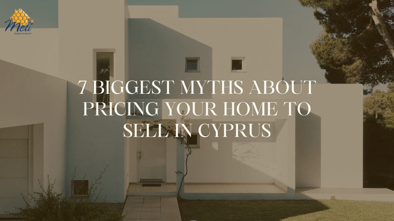 7 Biggest Myths About Pricing Your Home to Sell in Cyprus