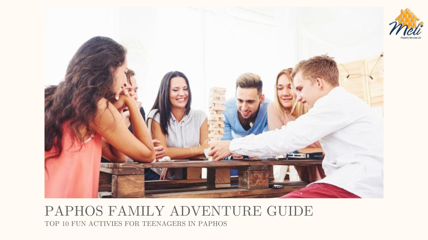 Top 10 Fun Activities for Teenagers in Paphos, Cyprus A Family Adventure Guide