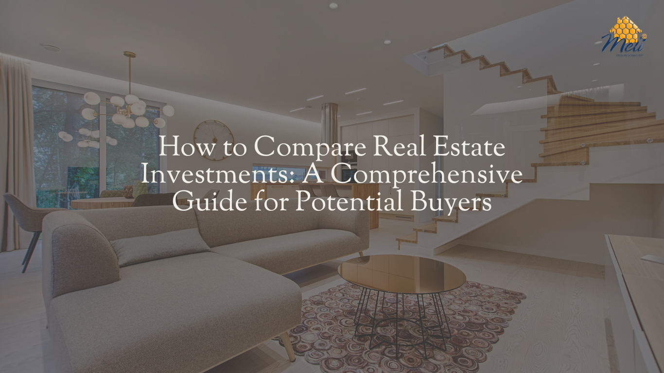 How to Compare Real Estate Investments: A Comprehensive Guide for Potential Buyers
