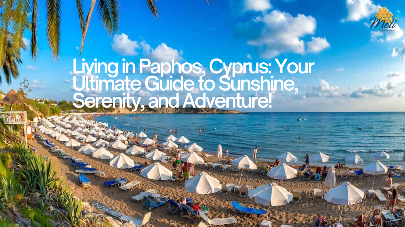 Living in Paphos, Cyprus: Your Ultimate Guide to Sunshine, Serenity, and Adventure